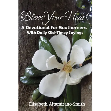 Bless Your Heart: A Devotional for Southerners with Old-Timey Sayings