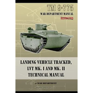 TM 9-775 Landing Vehicle Tracked, LVT MK. I and MK. II Technical Manual