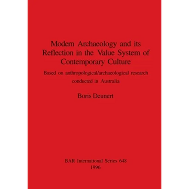 Modern Archaeology and its Reflection in the Value System of Contemporary Culture: Based on anthropological/archaeological research conducted in Austr