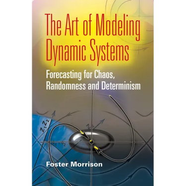 The Art of Modeling Dynamic Systems: Forecasting for Chaos, Randomness, and Determinism