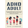 ADHD: The Ultimate ADHD Handbook and Guide For Parents (Survival Guide to Help Teens Improve Their Motivation and Confidence)