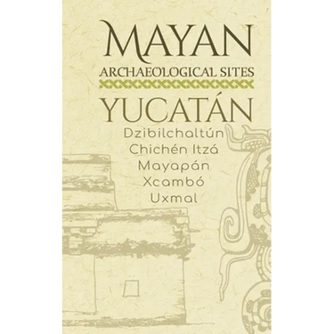 Mayan Archaeological Sites - Yucatán: Dzibilchaltún - Chichén Itzá - Mayapán - Xcambó - Uxmal