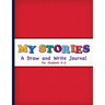 My Stories: A Draw And Write Journal For Students K-2: Primary Composition Half Page Lined Paper with Drawing Space (8.5" x 11" No