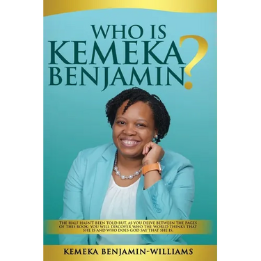 Who Is Kemeka Benjamin?: The half hasn't been told but, as you delve between the pages of this book; you will discover who the world says that Kemeka