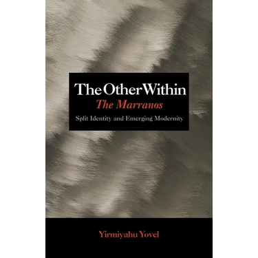 The Other Within: The Marranos: Split Identity and Emerging Modernity