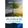 When God Makes No Sense: A Fresh Look at Habakkuk
