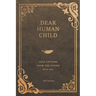 Dear Human Child: Love Letters From the Divine