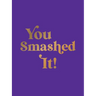 You Smashed It!: Motivational Quotes and Affirmations to Celebrate All Your Small and Big Wins
