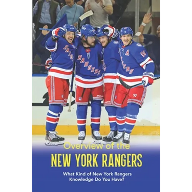 Overview of the New York Rangers: What Kind of New York Rangers Knowledge Do You Have?