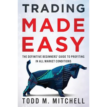 Trading Made Easy: The definitive beginners' guide to profiting in all market conditions