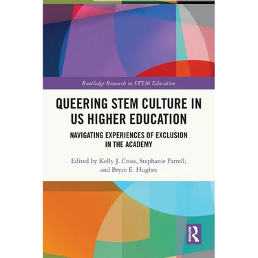 Queering STEM Culture in US Higher Education: Navigating Experiences of Exclusion in the Academy