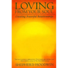 Loving from Your Soul: Creating Powerful Relationships
