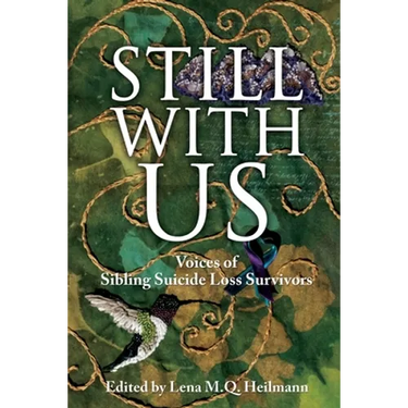 Still With Us: Voices of Sibling Suicide Loss Survivors