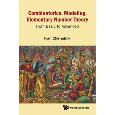 Combinatorics, Modeling, Elementary Number Theory: From Basic to Advanced
