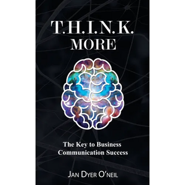 T.H.I.N.K. More: The Key to Business Communication Success