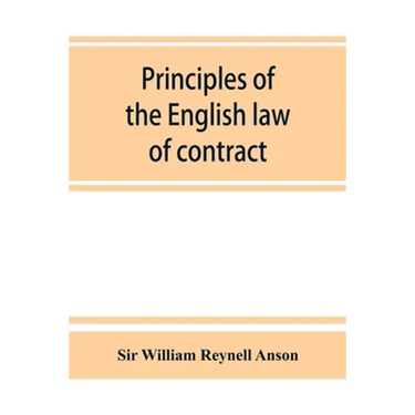 Principles of the English law of contract and of agency in its relation to contract