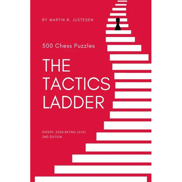 The Tactics Ladder - Expert: 500 Chess Puzzles, 2200 Rating Level, 2nd Edition
