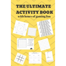 The Ultimate Activity Book: 100 Pages of Gaming Fun! Eight different games (including 3D Tic Tac Toe), hours of Light Easy Fun Game play with Fami
