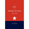 The Navy of the Republic of Texas 1835-1845