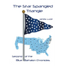 The Star-Spangled Triangle: Second of the Blue Battalion Chronicles