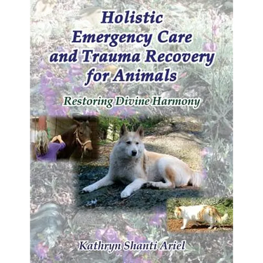 Holistic Emergency Care and Trauma Recovery for Animals: Restoring Divine Harmony