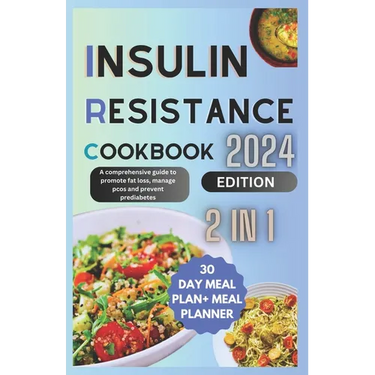 Insuline Resistance cookbook: A comprehensive guide to promote fat loss, manage pcos and prevent prediabetes