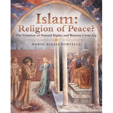 Islam: Religion of Peace?: The Violation of Natural Rights and Western Cover-Up