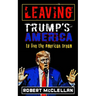 Leaving Trump's America: To Live the American Dream