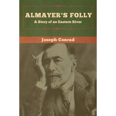 Almayer's Folly: A Story of an Eastern River