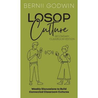 Loving our Students on Purpose (LoSoP) Culture Secondary Classroom Edition: Weekly Discussions to Build Connected Classroom Cultures
