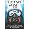 Strange Craft: The True Story of An Air Force Intelligence Officer's Life with UFOs