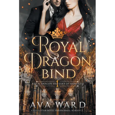 Royal Dragon Bind: Royal Dragon Shifters of Morocco #1: A Red Letter Hotel Paranormal Romance