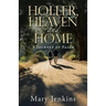 Holler, Heaven and Home: A Journey of Faith