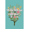 Mom, tell me your story