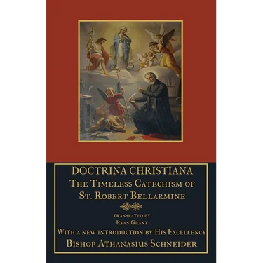 Doctrina Christiana: The Timeless Catechism of St. Robert Bellarmine