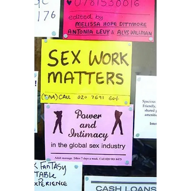 Sex Work Matters: Exploring Money, Power, and Intimacy in the Sex Industry
