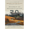 Roadmap to Reconciliation 2.0: Moving Communities Into Unity, Wholeness and Justice