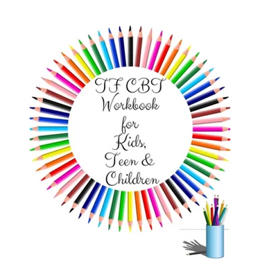 TF CBT Workbook for Kids, Teen and Children: Your Guide to Free From Frightening, Obsessive or Compulsive Behavior, Help Children Overcome Anxiety, Fe