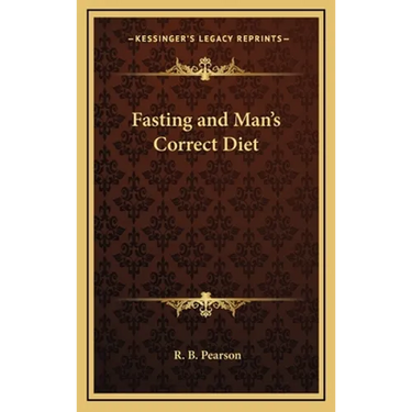 Fasting and Man's Correct Diet