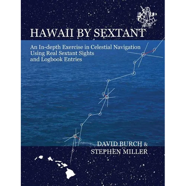 Hawaii by Sextant: An In-Depth Exercise in Celestial Navigation Using Real Sextant Sights and Logbook Entries