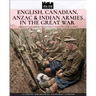 English, Canadian, ANZAC & Indian armies in the great war: I soldati dell'Impero britannico nella Grande Guerra