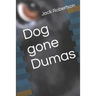 Dog gone Dumas