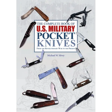 The Complete Book of U.S. Military Pocket Knives: From the Revolutionary War to the Present