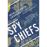 Spy Chiefs: Volume 2: Intelligence Leaders in Europe, the Middle East, and Asia