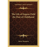 The Life of Eugene Field the Poet of Childhood