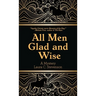 All Men Glad and Wise: A Mystery