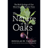 The Nature of Oaks: The Rich Ecology of Our Most Essential Native Trees