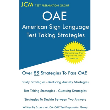 OAE American Sign Language Test Taking Strategies: OAE 050/051 - Free Online Tutoring - New 2020 Edition - The latest strategies to pass your exam.