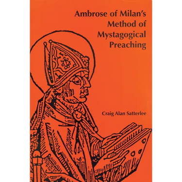Ambrose of Milan's Method of Mystagogical Preaching