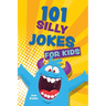 101 Silly Jokes for Kids
